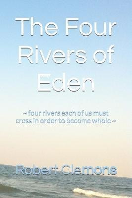 Libro The Four Rivers Of Eden : When Destiny Calls, How W...