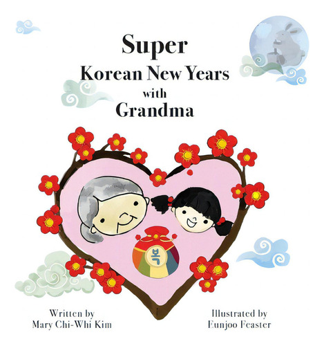Super Korean New Years With Grandma, De Kim, Mary Chi-whi., Vol. 1. Editorial Lightning Source Inc, Tapa Blanda En Inglés