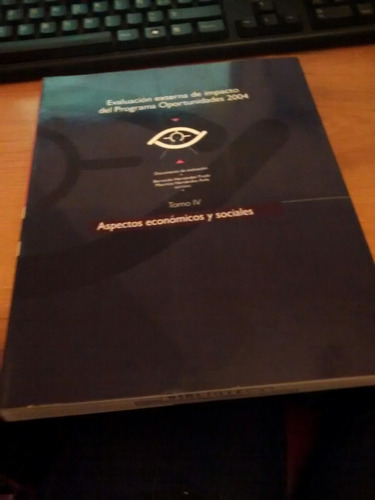 Evaluación Externa Del Programa Oportunidades 2004 Tomo Iv