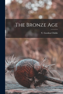 Libro The Bronze Age - Childe, V. Gordon