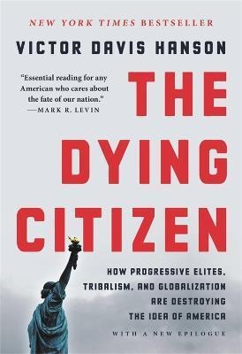 Libro The Dying Citizen : How Progressive Elites, Tribali...