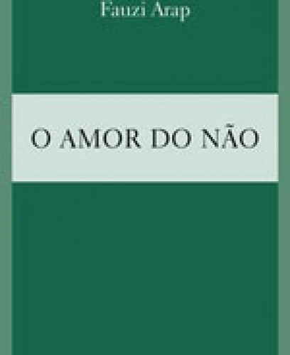 O Amor Do Não, De Arap, Fauzi. Editora Sesi - Sp Editora, Capa Mole Em Português