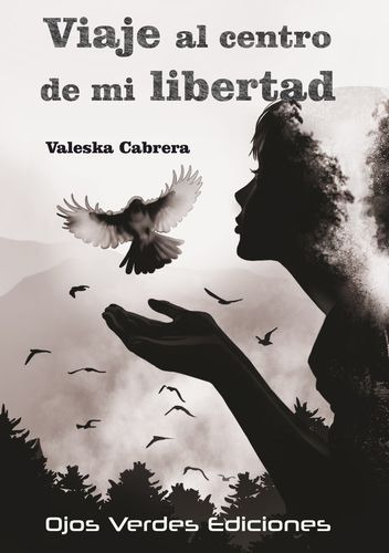 Viaje Al Centro De Mi Libertad - Valeska Cabrera