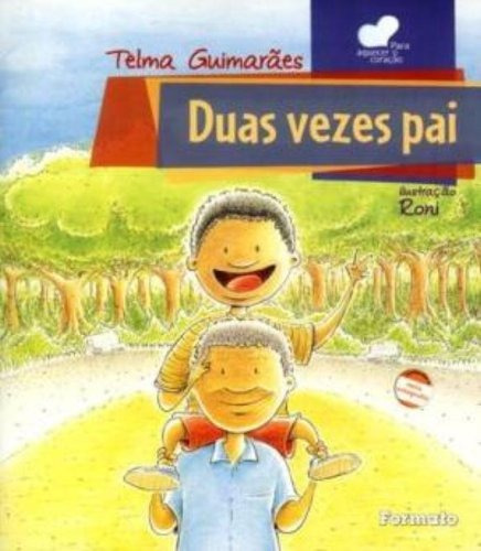 Duas vezes pai, de Guimarães, Telma. Série Para aquecer o coração Editora Somos Sistema de Ensino, capa mole em português, 2009