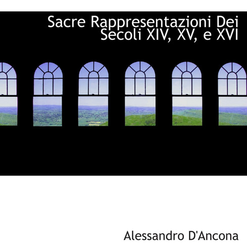 Libro: Sacre Rappresentazioni Dei Secoli Xiv, Xv, E Xvi (ita