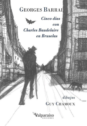 Cinco Dias Con Charles Baudelaire En Bruselas, De Barral, Georges. Editorial Valparaiso Ediciones, Tapa Blanda En Español