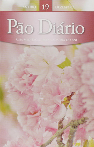 Livro Pão Diário. Uma Meditação Para Cada Dia Do Ano - Volume 19, De Vários Autores. Editora Publicações Pão Diário, Edição 1 Em Português, 2015
