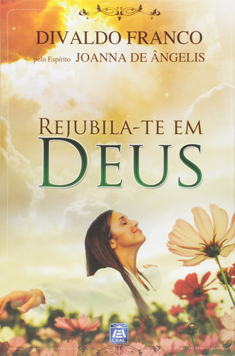 Livro Rejubila-te Em Deus - Divaldo Franco - Espírito Joanna De Ângelis [2013]