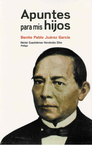 Apuntes Para Mis Hijos - Juárez Garcia (benito Juárez), Beni