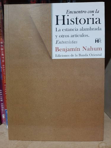 Encuentro Con La Historia. La Estancia Alambrada. B. Nahum