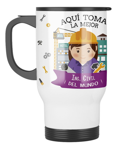 Taza Mug Termica Aqui Toma La Mejor Ingeniera Civil