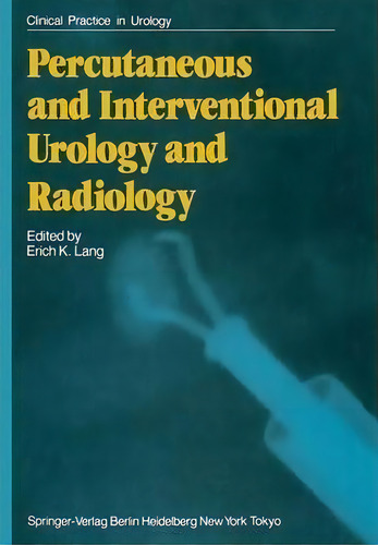 Percutaneous And Interventional Urology And Radiology, De Erich K. Lang. Editorial Springer London Ltd, Tapa Blanda En Inglés