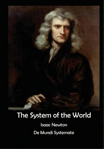 The System Of The World, De Isaac Newton. Editorial Createspace Independent Publishing Platform, Tapa Blanda En Inglés