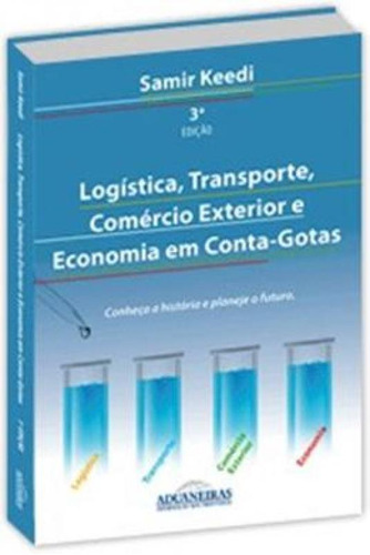 Logistica, Transporte, Comercio Exterior E Economia Em Conta, de Samir Keedi. Editora ADUANEIRAS, capa mole em português