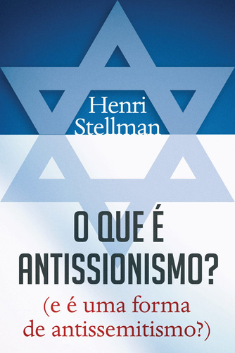 O que é antissionismo?: (e é uma forma de antissemitismo?), de Stellman, Henri. Editora Pinsky Ltda, capa mole em português, 2022