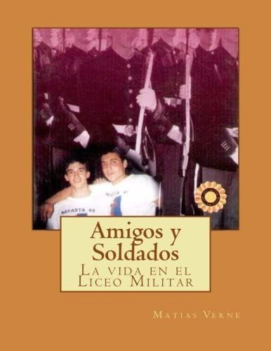 Libro: Y Soldados: La Vida En El Liceo Militar (spanish Edit