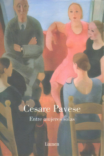 Entre Mujeres Solas, De Pavese, Cesare. Editorial Lumen, Tapa Dura En Español