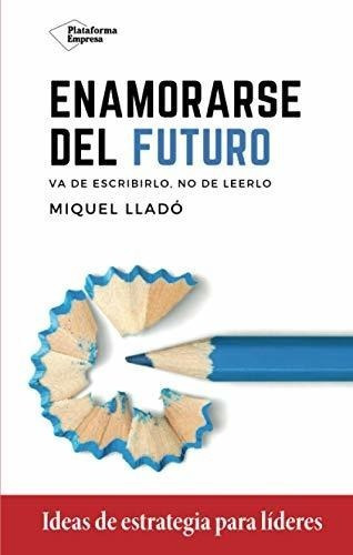 Enamorarse Del Futuro - Llado, Miquel