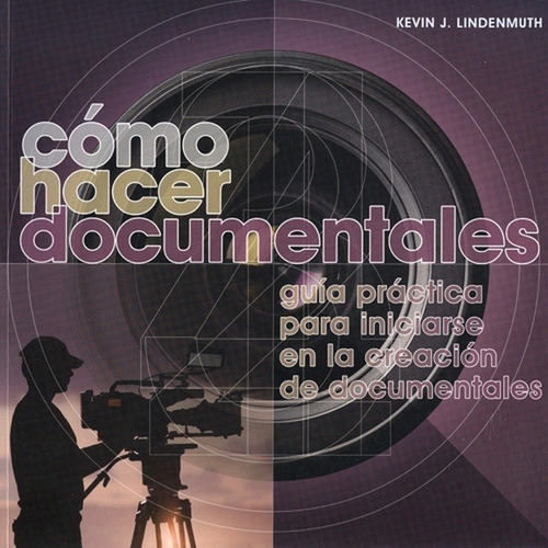 Cómo Hacer Documentales - Lindenmuth, Jiménez