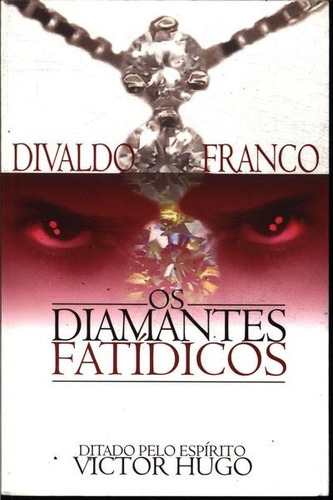 Os Diamantes Fatídicos - Divaldo Franco