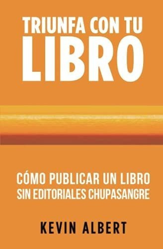 O Publicar Un Libro Sin Editoriales Chupasangre., De Albert, Ke. Editorial Independently Published En Español