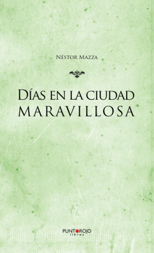 Libro:  Días En La Ciudad Maravillosa (spanish Edition)