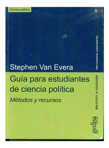 GUÍA PARA ESTUDIANTES DE CIENCIA POLÍTICA, de Van Evera, Stephen. Editorial Gedisa, tapa pasta blanda, edición 1 en español, 2002