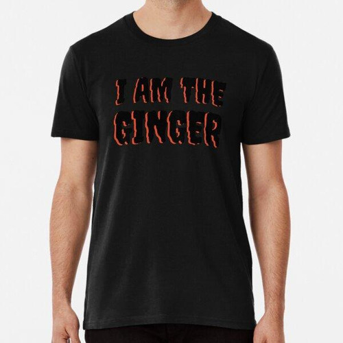 Remera I Am The Ginger Algodon Premium
