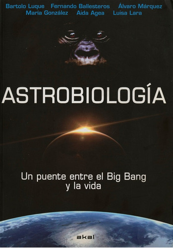 Astrobiologia: Un Puente Entre El Big Bang Y La Vida, De Maria Gonzalez. Editorial Ediciones Akal, Edición 1 En Español, 2009