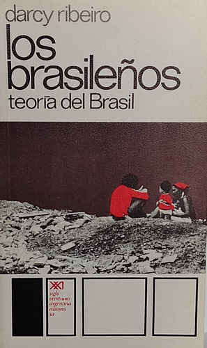 Los Brasileños. Teoria Del Brasil - Darcy Ribeiro