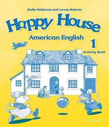 Happy House 1   Activity Book American English: Happy House 1   Activity Book American English, De Maidment, Stella. Editora Oxford, Capa Mole, Edição 1 Em Inglês