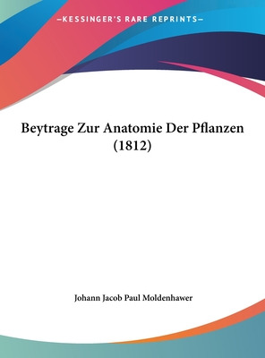 Libro Beytrage Zur Anatomie Der Pflanzen (1812) - Moldenh...