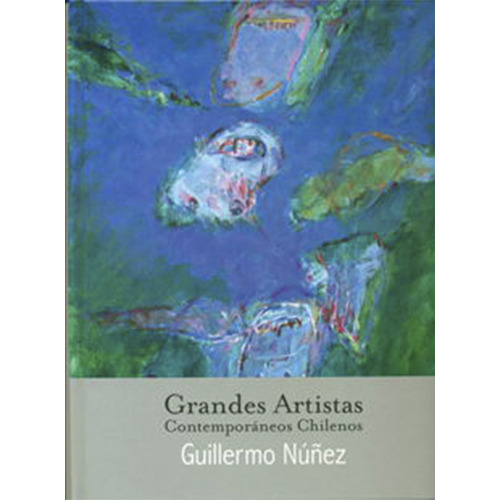 Guillermo Nuñez (grandes Artistas Contemporaneos Chilenos)