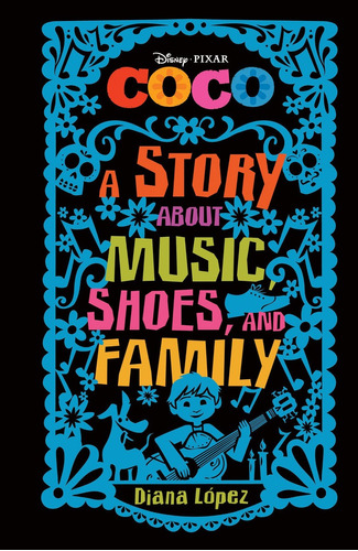 Coco: A Story About Music,shoes, And Family - Disney Kel Edi