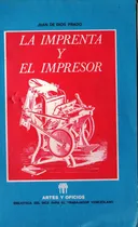 Comprar La Imprenta Y El Impresor Juan De Dios Prado Artes Y Oficios
