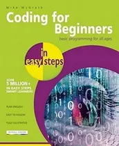 Comprar Coding For Beginners In Easy Steps Basic Programming, De Mcgrath, M. Editorial In Easy Steps Limited En Inglés