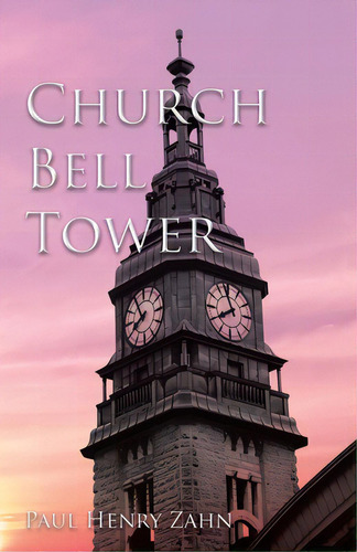 Church Bell Tower, De Zahn, Paul Henry. Editorial Liferich Pub, Tapa Blanda En Inglés