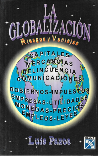 La Globalización Riesgos Y Ventajas / Luis Pazos