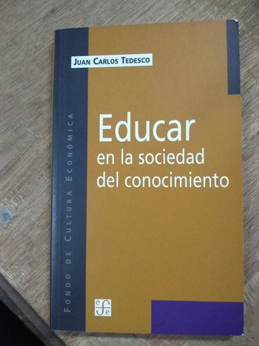 Educar En La Sociedad Del Conocimiento. Tedesco 2002/125 Pág