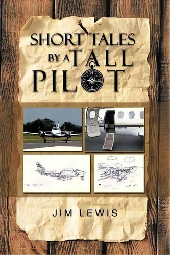 Short Tales By A Tall Pilot, De Jim Lewis. Editorial Iuniverse, Tapa Blanda En Inglés