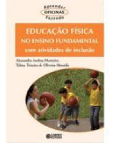 Educação física no ensino fundamental com atividades de inclusão social, de Monteiro, Alessandra Andréa. Editorial Cortez Editora e Livraria LTDA, capa mole em português, 2015