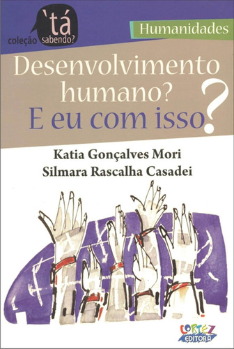 Desenvolvimento humano? E eu com isso?, de Casadei, Silmara Rascalha. Cortez Editora e Livraria LTDA, capa mole em português, 2012