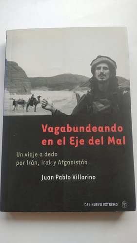 Vagabundeando En El Eje Del Mal Juan Pablo Villarino 