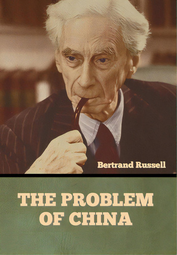 The Problem Of China, De Russell, Bertrand. Editorial Bibliotech Pr, Tapa Dura En Inglés