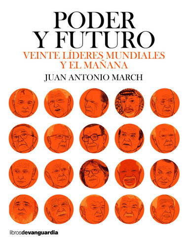 Poder Y Futuro Veinte Lideres Mundiales Y El Mañana - Ma...