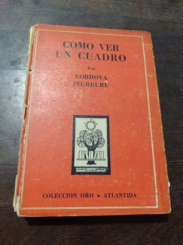 Cómo Ver Un Cuadro. Cordova Iturburu. Atlántida. Olivos.