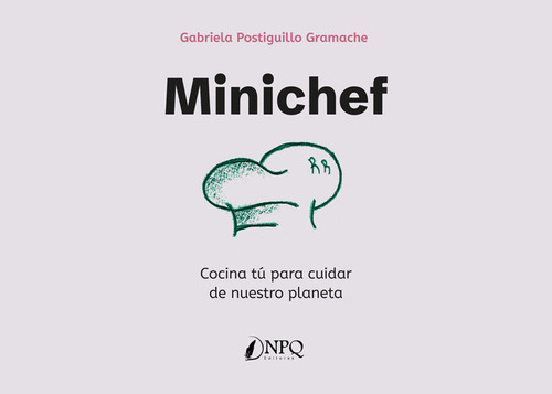 Minichef, De Postiguillo Gramache, Gabriela. Editorial Npq Editores, Tapa Blanda En Español