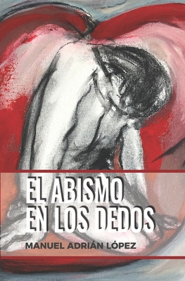 Libro El Abismo En Los Dedos - Lã³pez, Manuel Adriã¡n