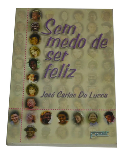 Sem Medo De Ser Feliz Jose Carlos De Lucca Livro (