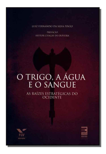 O Trigo, A Água E O Sangue : As Raízes Estratégicas Do Ocid